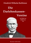 Friedrich Wilhelm Raiffeisen: Die Darlehnskassen-Vereine